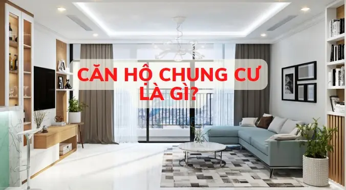 Căn Hộ Chung Cư Là Gì? Khái Niệm, Ưu Nhược Điểm Và Các Loại Hình Phổ Biến