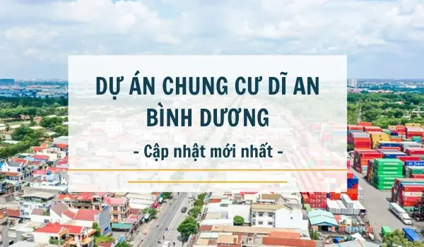 Top 10 Chung Cư Dĩ An Bình Dương Nổi Bật Năm 2026: Đánh Giá Chi Tiết Tiêu Chuẩn Sống Mới