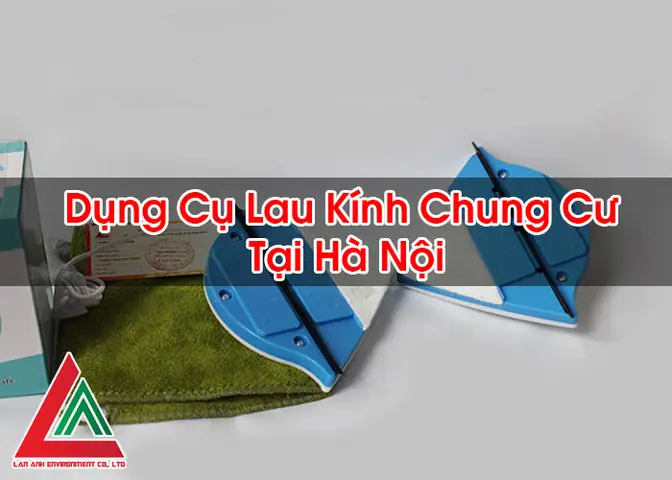 Đánh Giá Chi Tiết Top 5 Dụng Cụ Lau Kính Chung Cư Tốt Nhất Hiện Nay