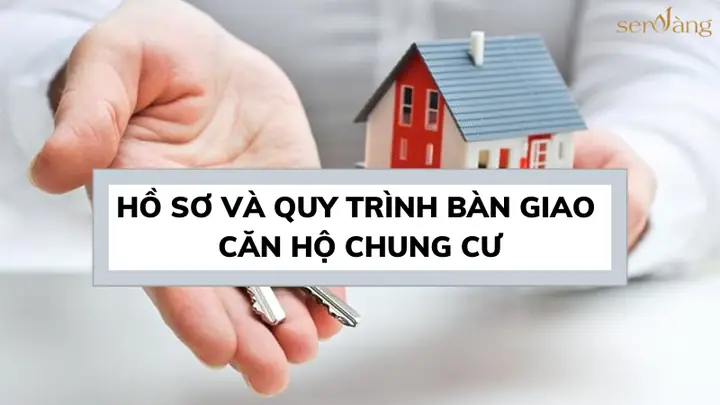 Quy Trình Bàn Giao Nhà Chung Cư: Hướng Dẫn Chi Tiết Từ A Đến Z